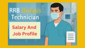 Read more about the article RRB Dialysis Technician Salary and Job profile Details In Hindi 2025